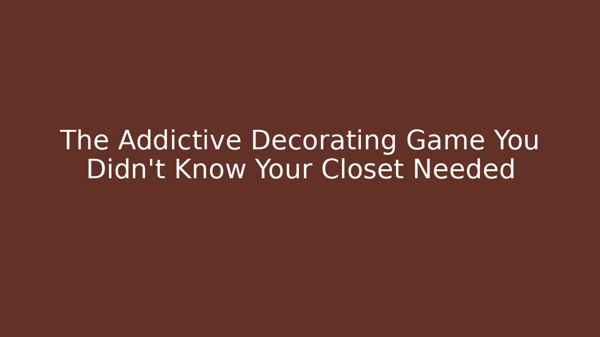 The Addictive Decorating Game You Didn't Know Your Closet Needed