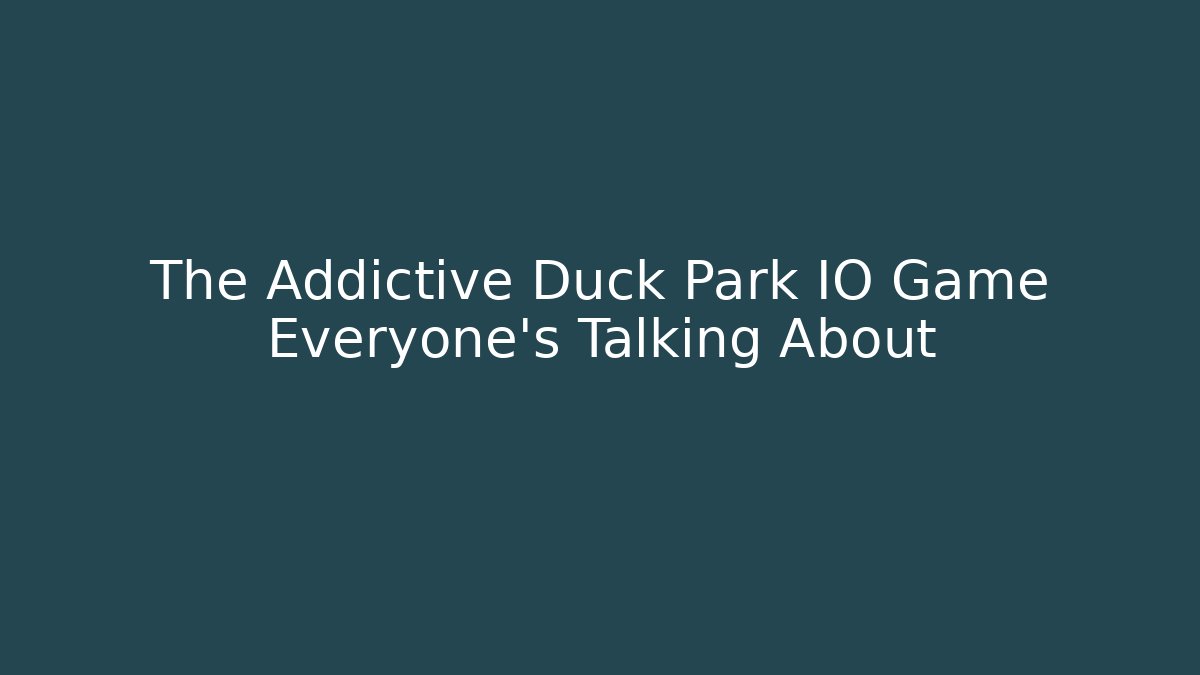 The Addictive Duck Park IO Game Everyone’s Talking About