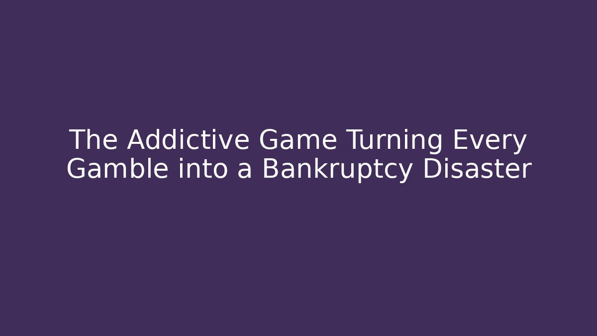 The Addictive Game Turning Every Gamble into a Bankruptcy Disaster