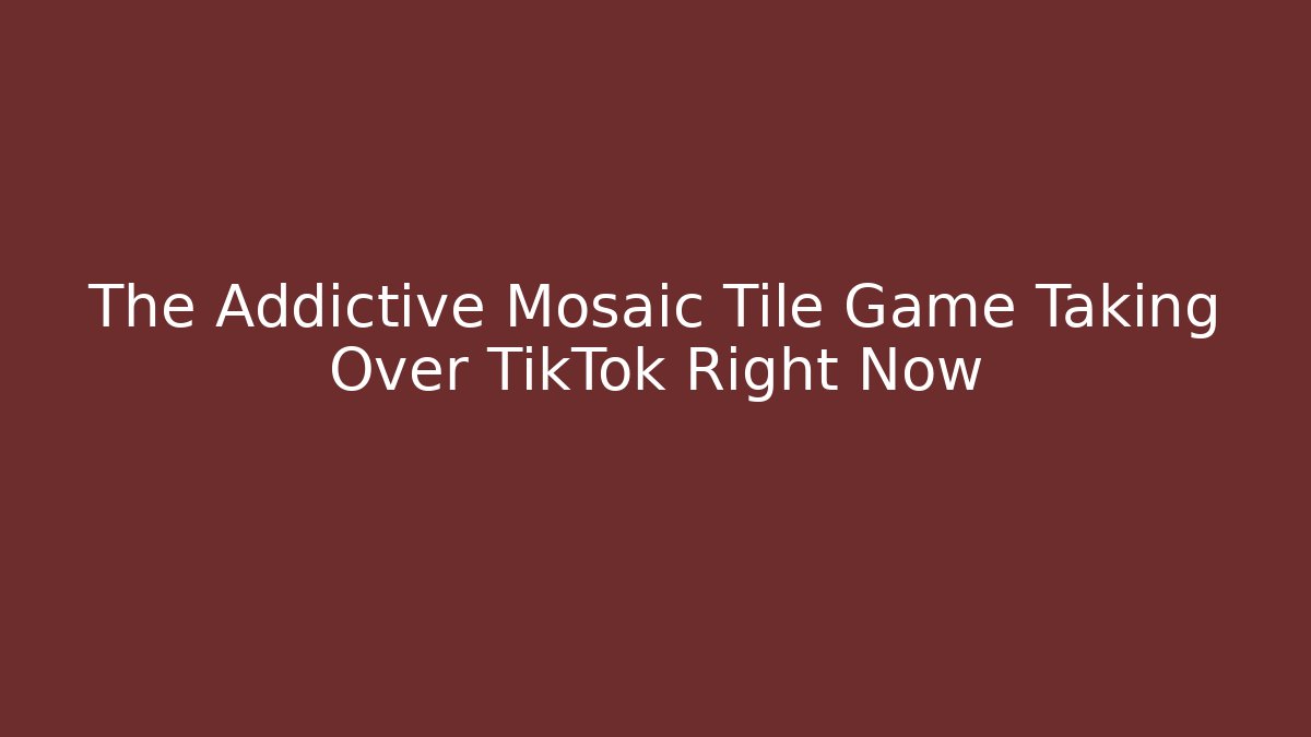 The Addictive Mosaic Tile Game Taking Over TikTok Right Now
