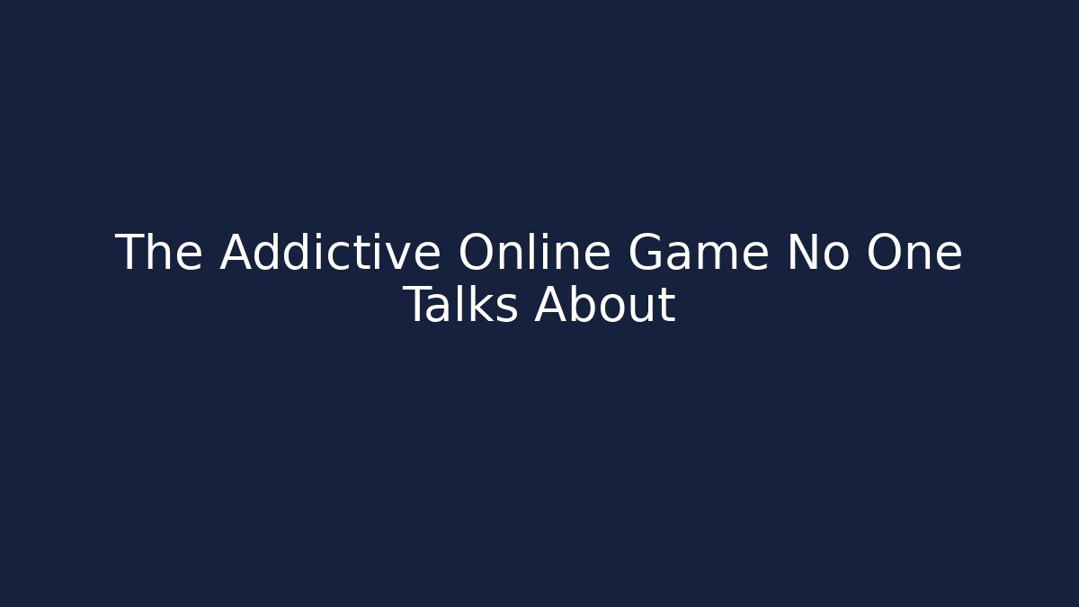 The Addictive Online Game No One Talks About