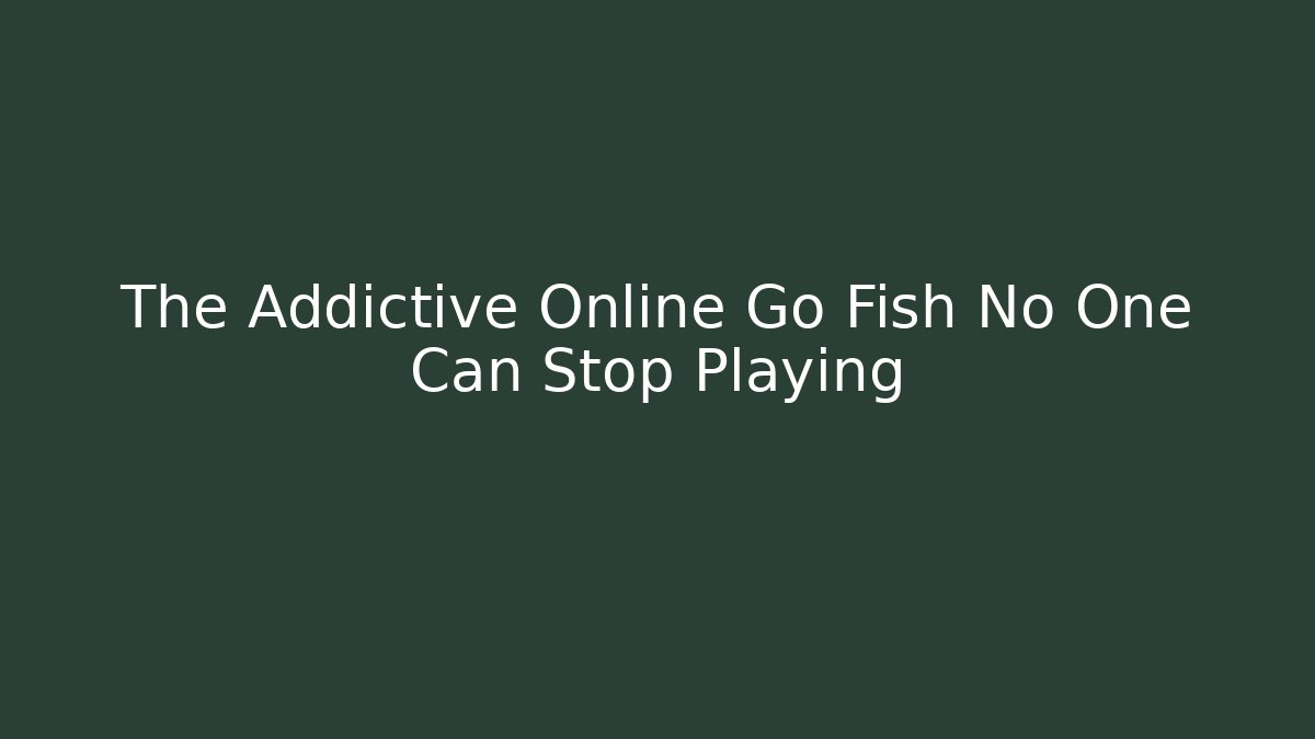 The Addictive Online Go Fish No One Can Stop Playing