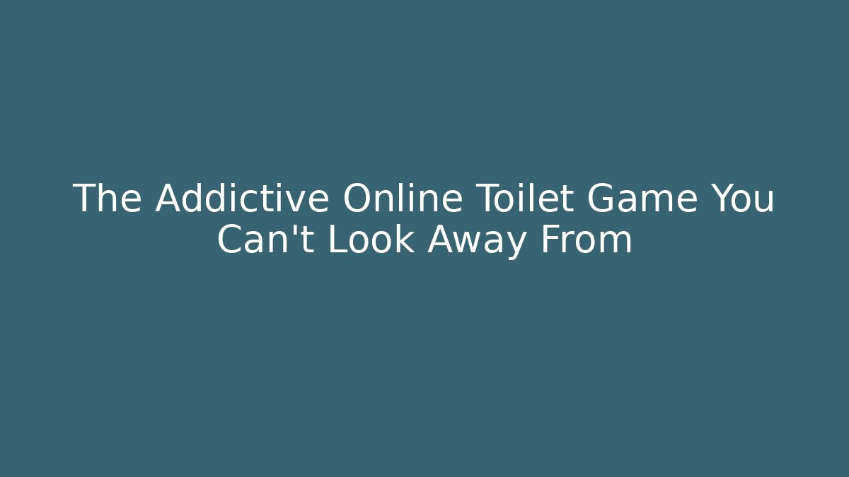 The Addictive Online Toilet Game You Can't Look Away From