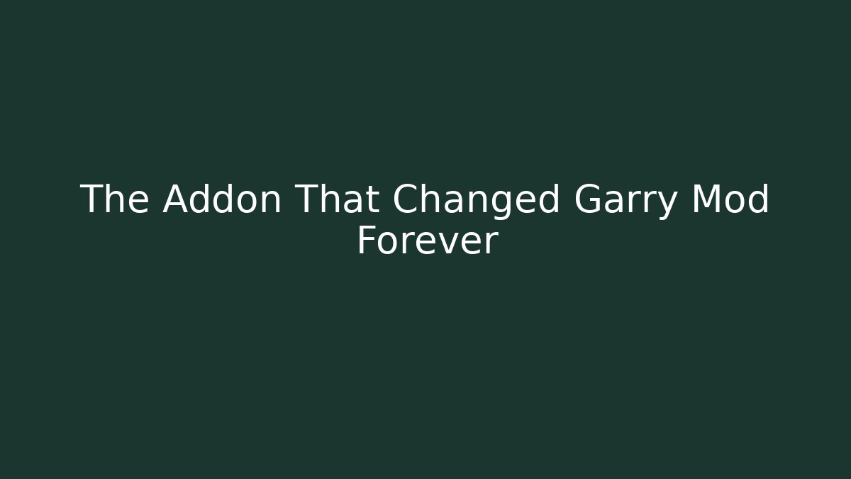 The Addon That Changed Garry Mod Forever - Vintage E-Juice