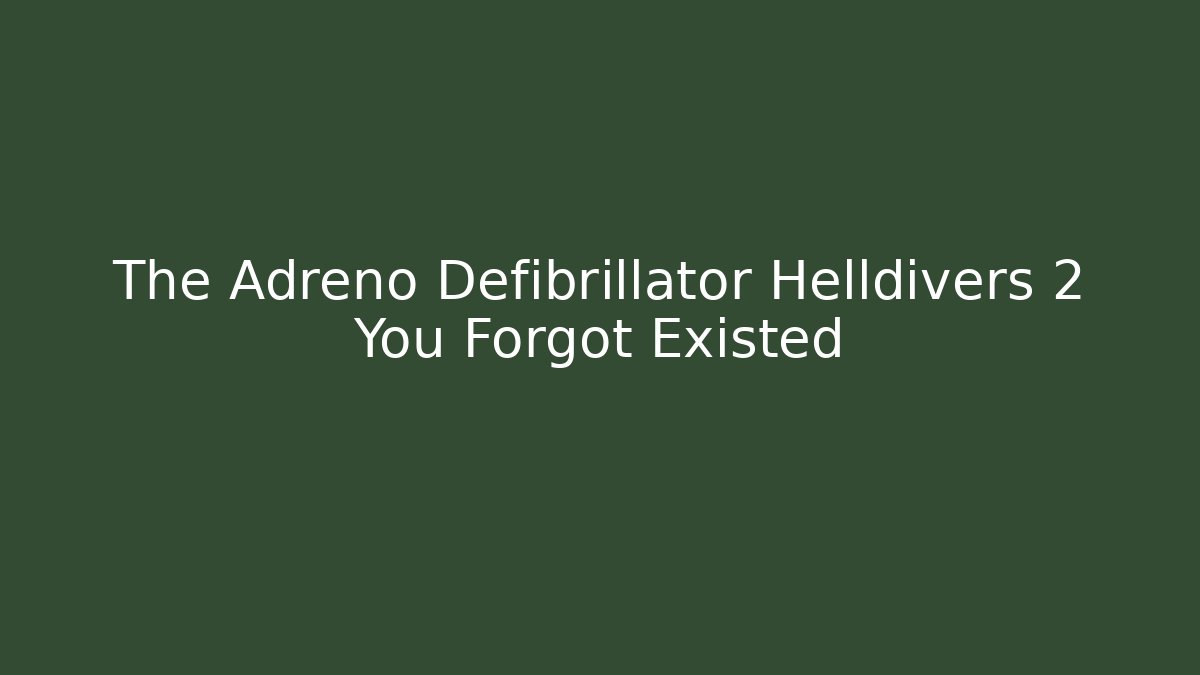 The Adreno Defibrillator Helldivers 2 You Forgot Existed