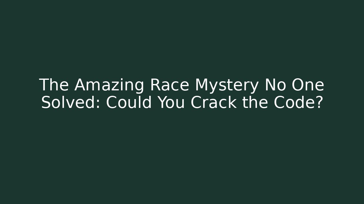 The Amazing Race Mystery No One Solved: Could You Crack the Code?