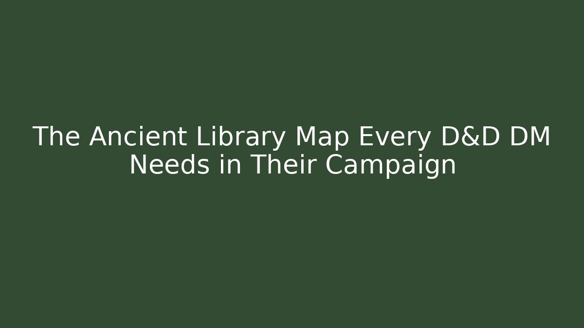 The Ancient Library Map Every D&D DM Needs in Their Campaign