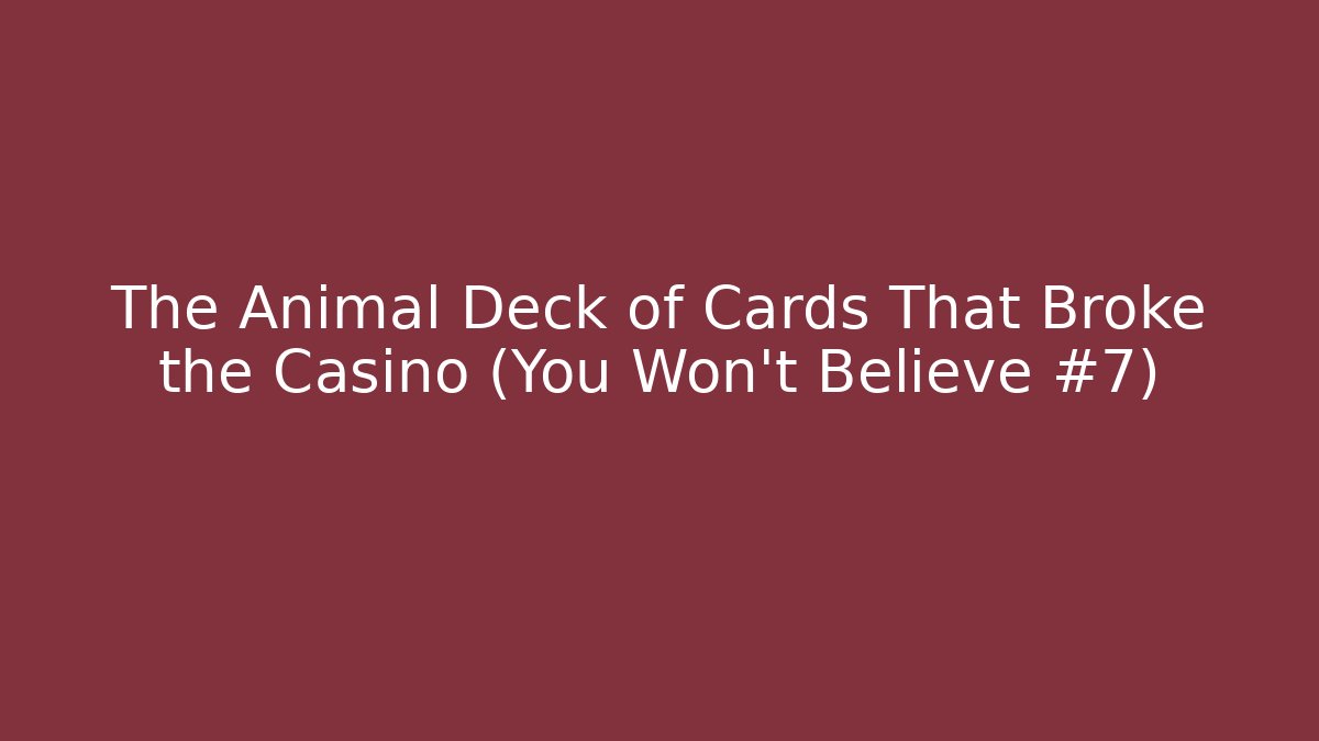 The Animal Deck of Cards That Broke the Casino (You Won't Believe #7)