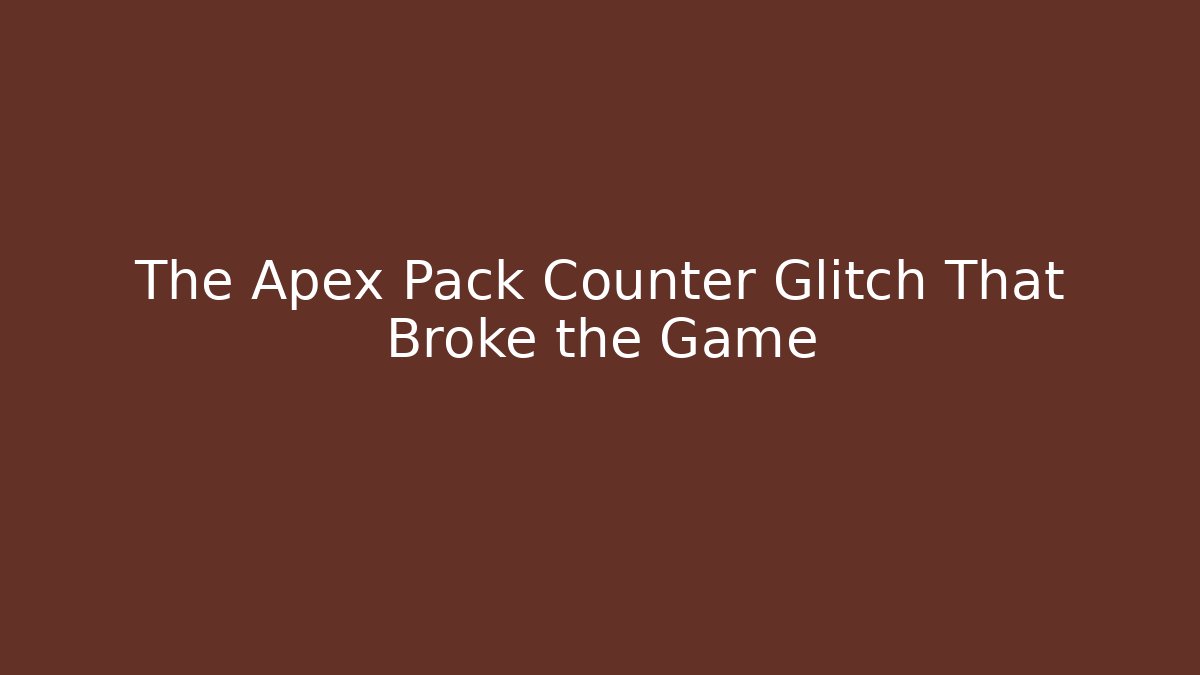 The Apex Pack Counter Glitch That Broke the Game