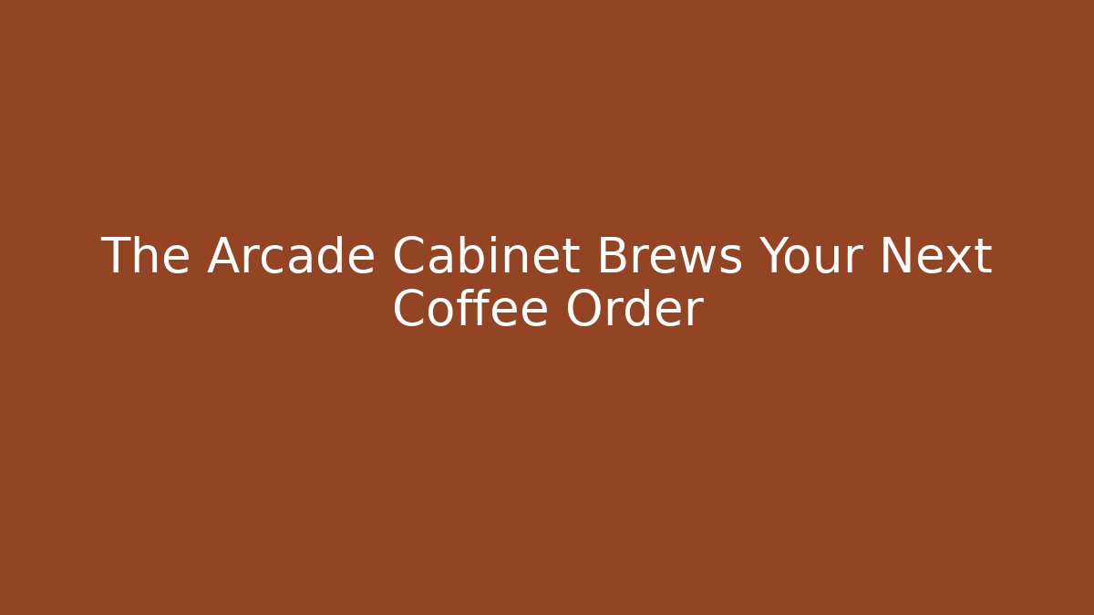 The Arcade Cabinet Brews Your Next Coffee Order