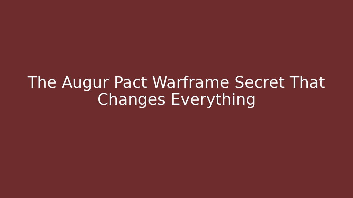 The Augur Pact Warframe Secret That Changes Everything - Vintage E-Juice