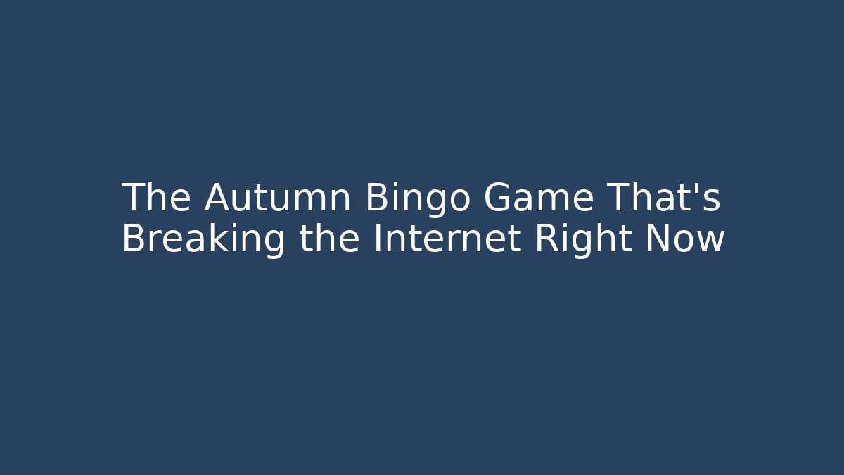 The Autumn Bingo Game That's Breaking the Internet Right Now