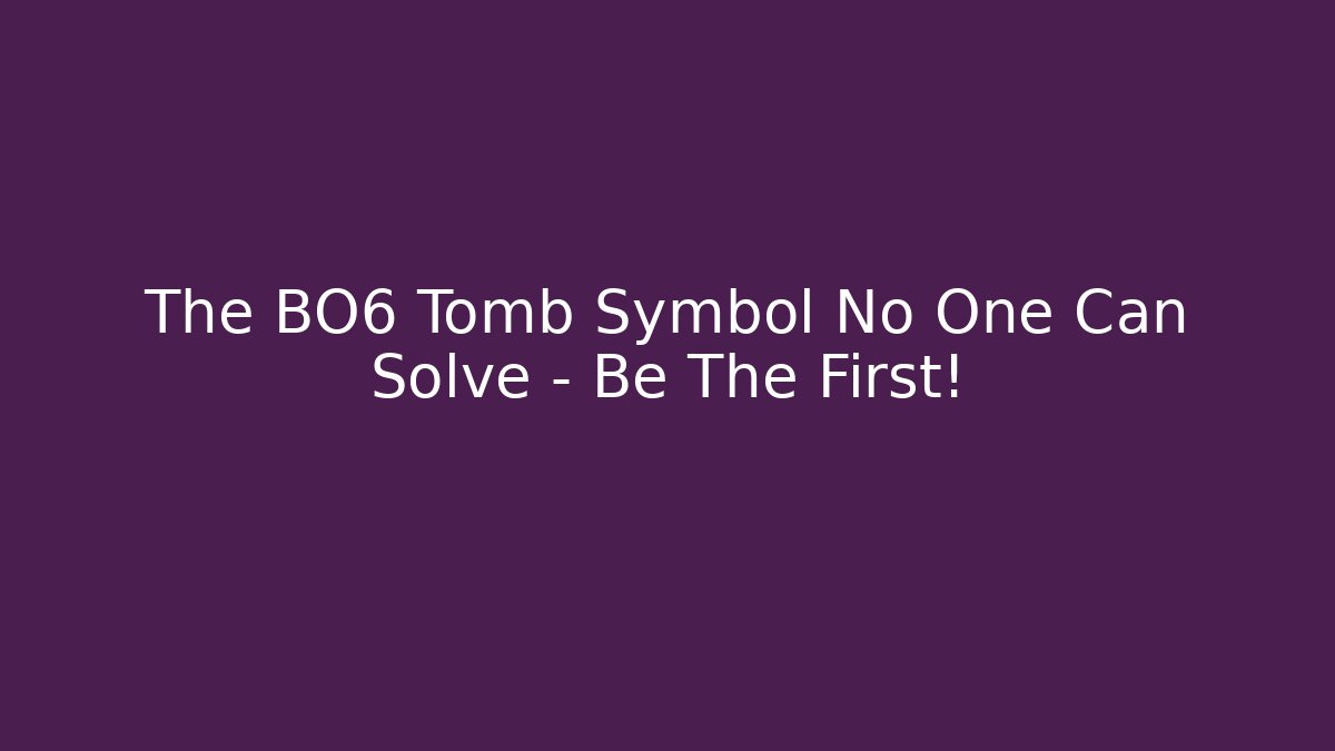 The BO6 Tomb Symbol No One Can Solve – Be The First!