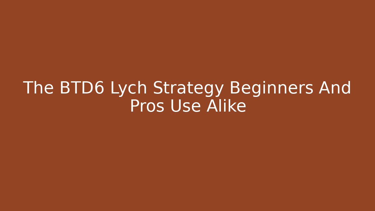 The BTD6 Lych Strategy Beginners And Pros Use Alike - Vintage E-Juice