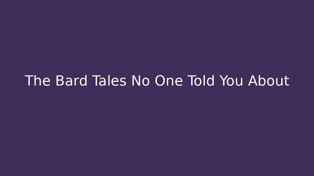 The Bard Tales No One Told You About - Vintage E-Juice