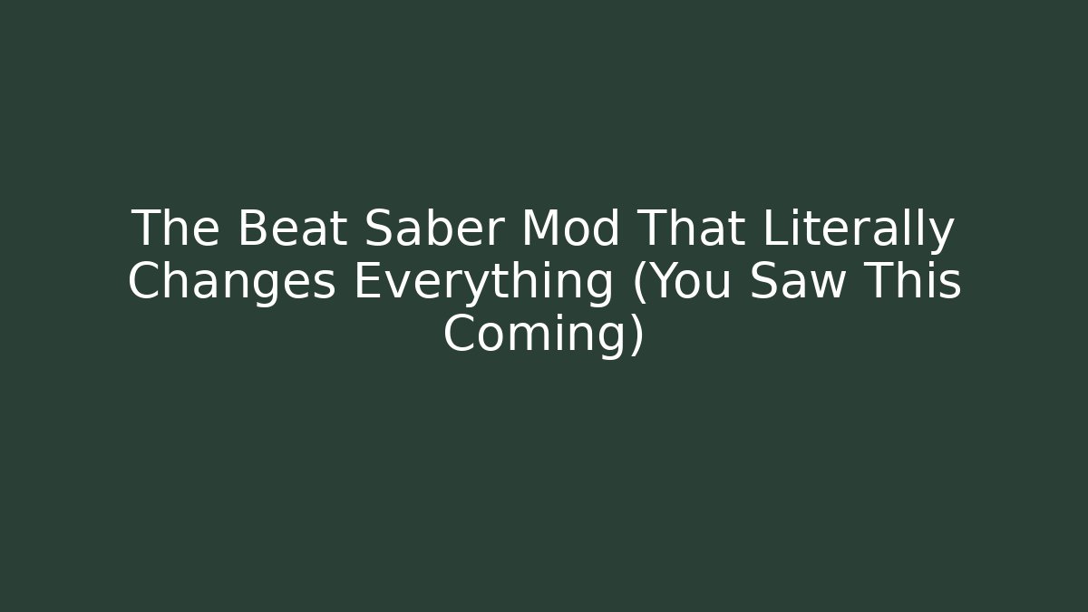 The Beat Saber Mod That Literally Changes Everything (You Saw This Coming)