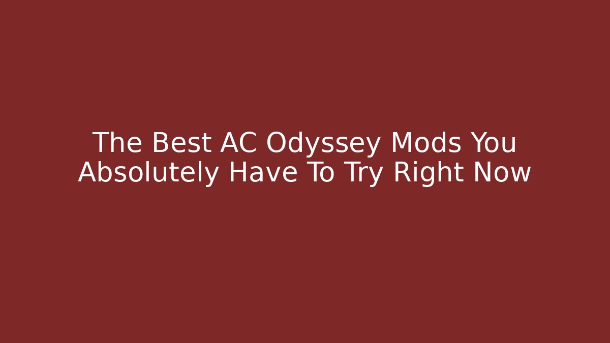 The Best AC Odyssey Mods You Absolutely Have To Try Right Now - Vintage E-Juice