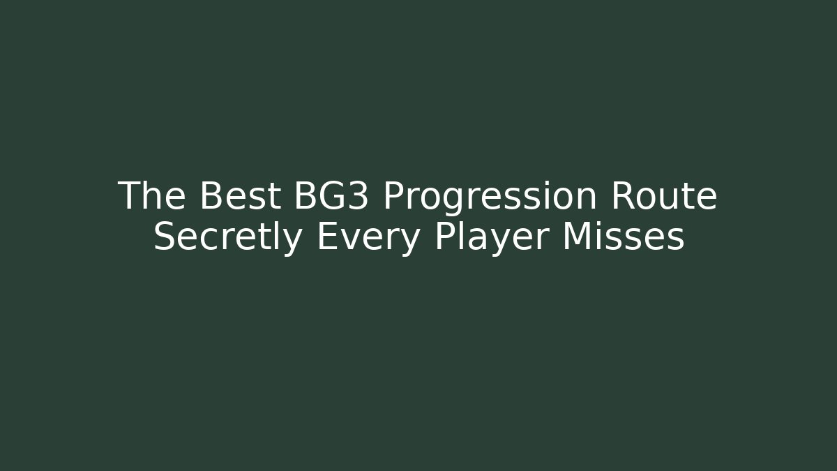 The Best BG3 Progression Route Secretly Every Player Misses