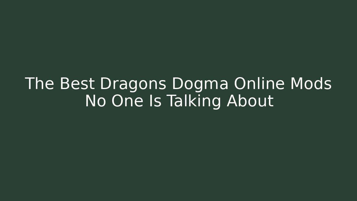The Best Dragons Dogma Online Mods No One Is Talking About
