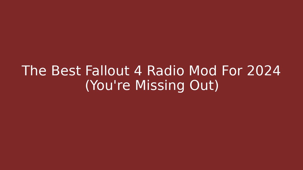 The Best Fallout 4 Radio Mod For 2024 (You're Missing Out) - Vintage E-Juice