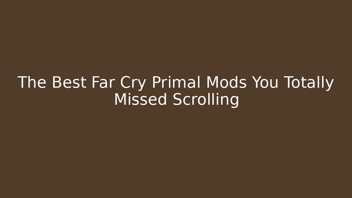 The Best Far Cry Primal Mods You Totally Missed Scrolling