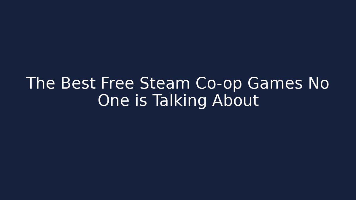 The Best Free Steam Co-op Games No One is Talking About