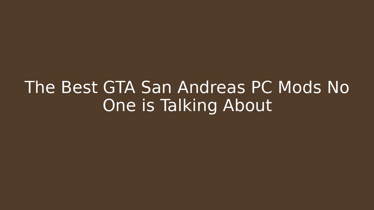 The Best GTA San Andreas PC Mods No One is Talking About