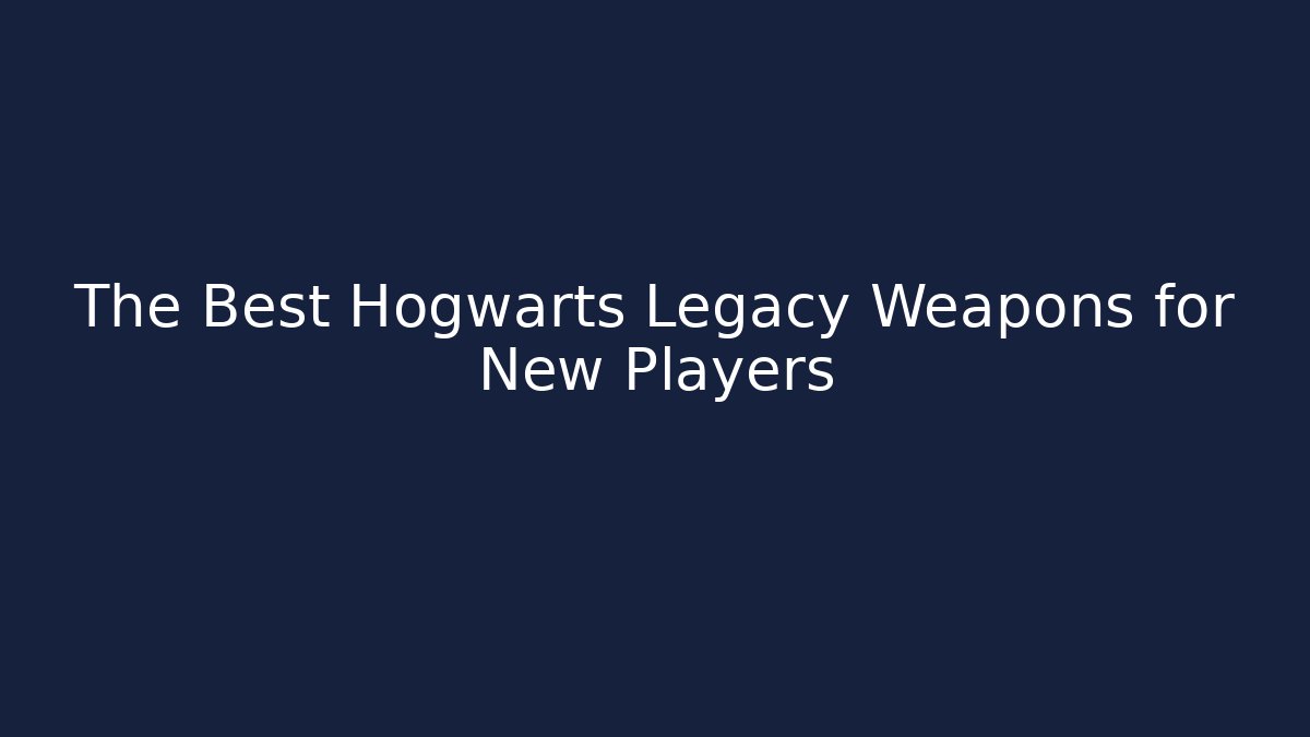 The Best Hogwarts Legacy Weapons for New Players - Vintage E-Juice