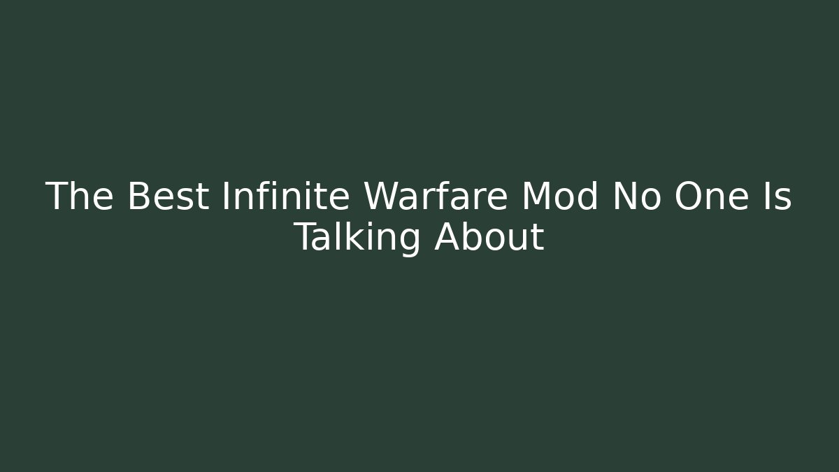 The Best Infinite Warfare Mod No One Is Talking About