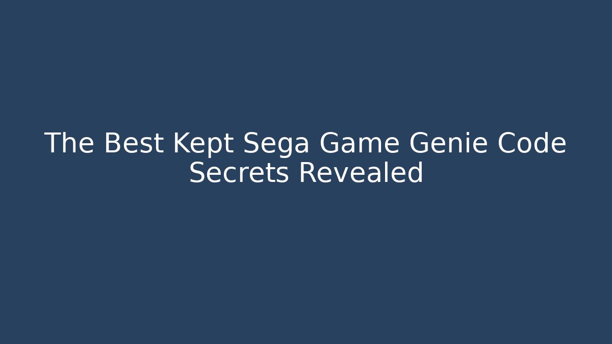 The Best Kept Sega Game Genie Code Secrets Revealed