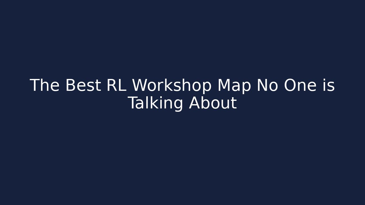 The Best RL Workshop Map No One is Talking About
