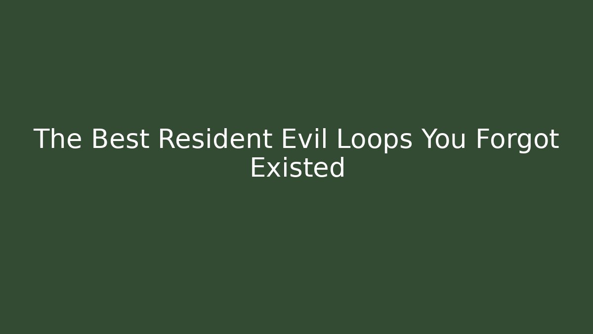 The Best Resident Evil Loops You Forgot Existed