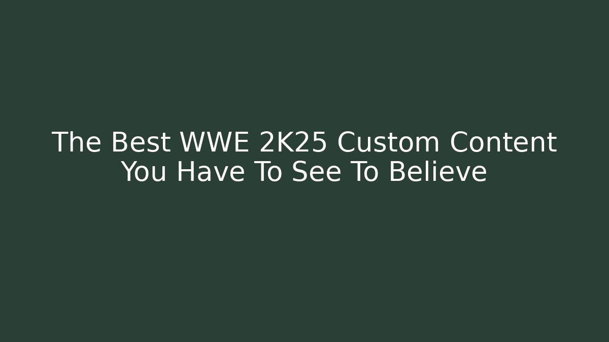 The Best WWE 2K25 Custom Content You Have To See To Believe