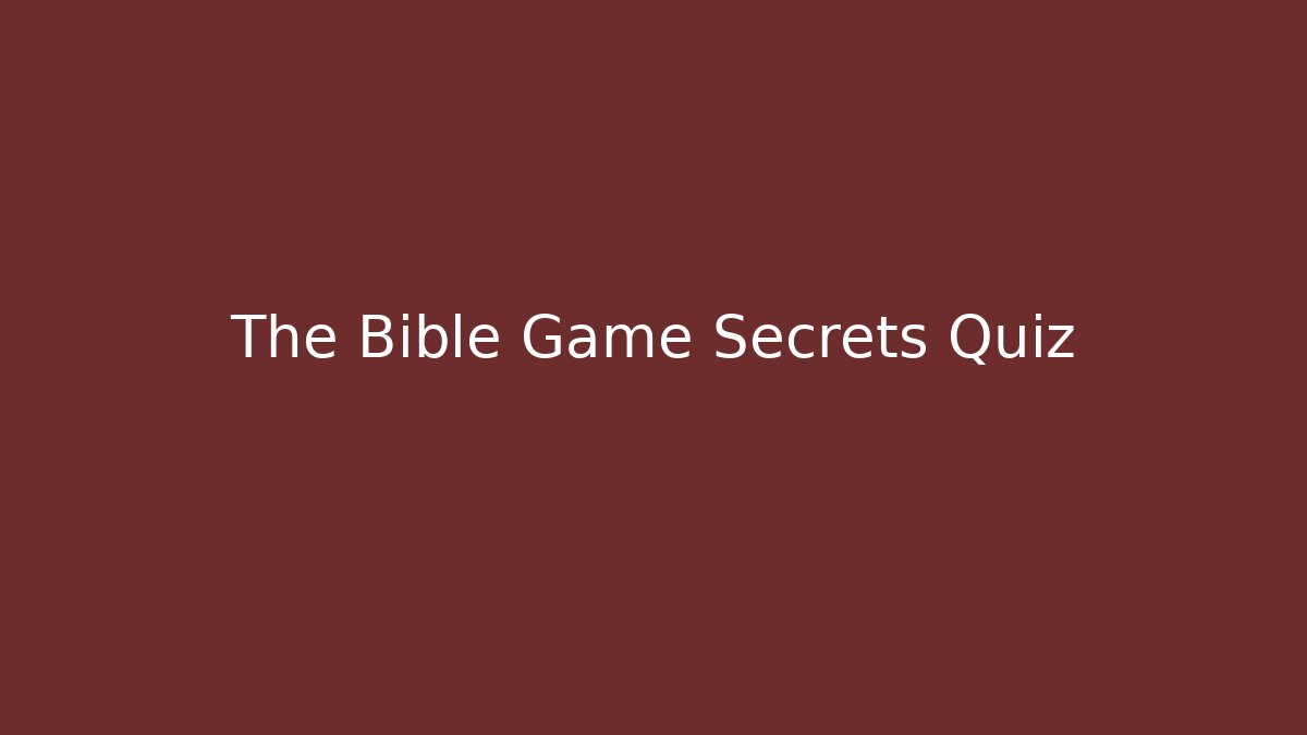 The Bible Game Secrets Quiz