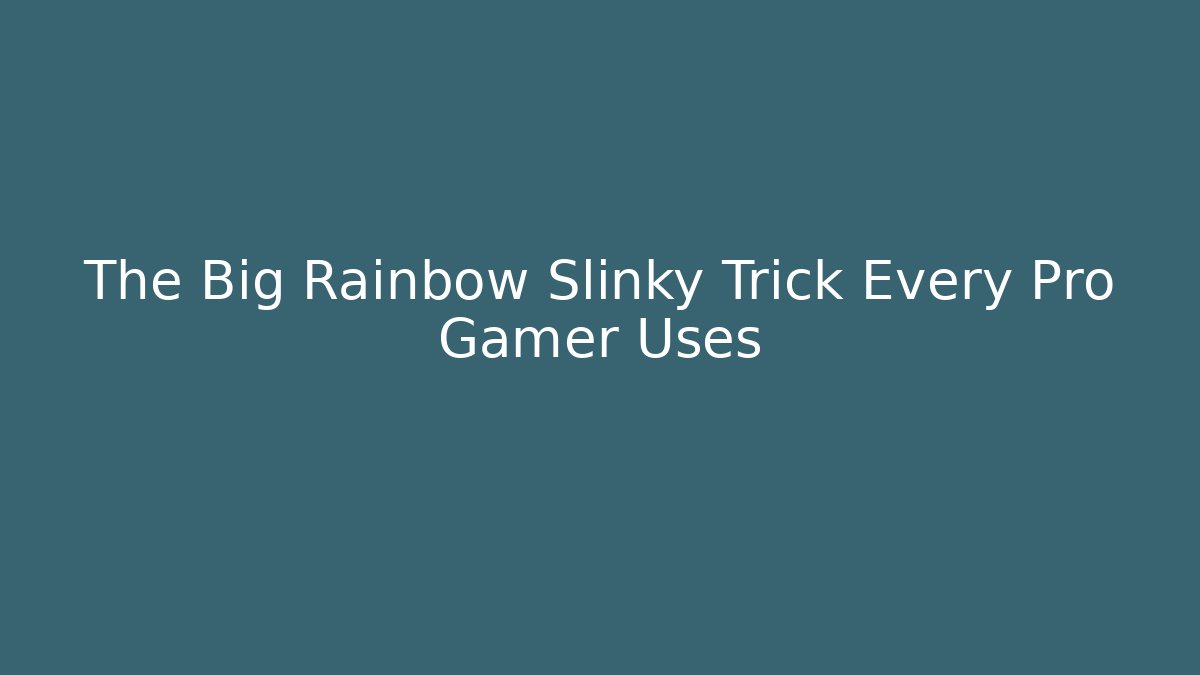 The Big Rainbow Slinky Trick Every Pro Gamer Uses