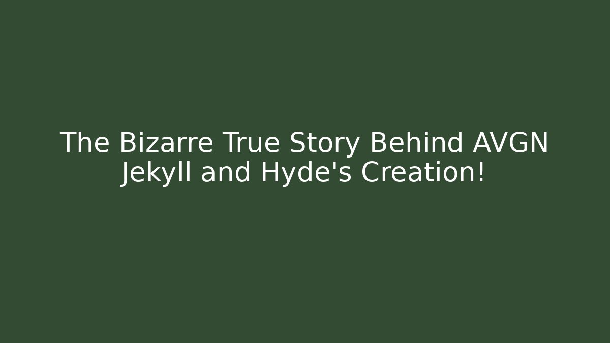 The Bizarre True Story Behind AVGN Jekyll and Hyde's Creation!