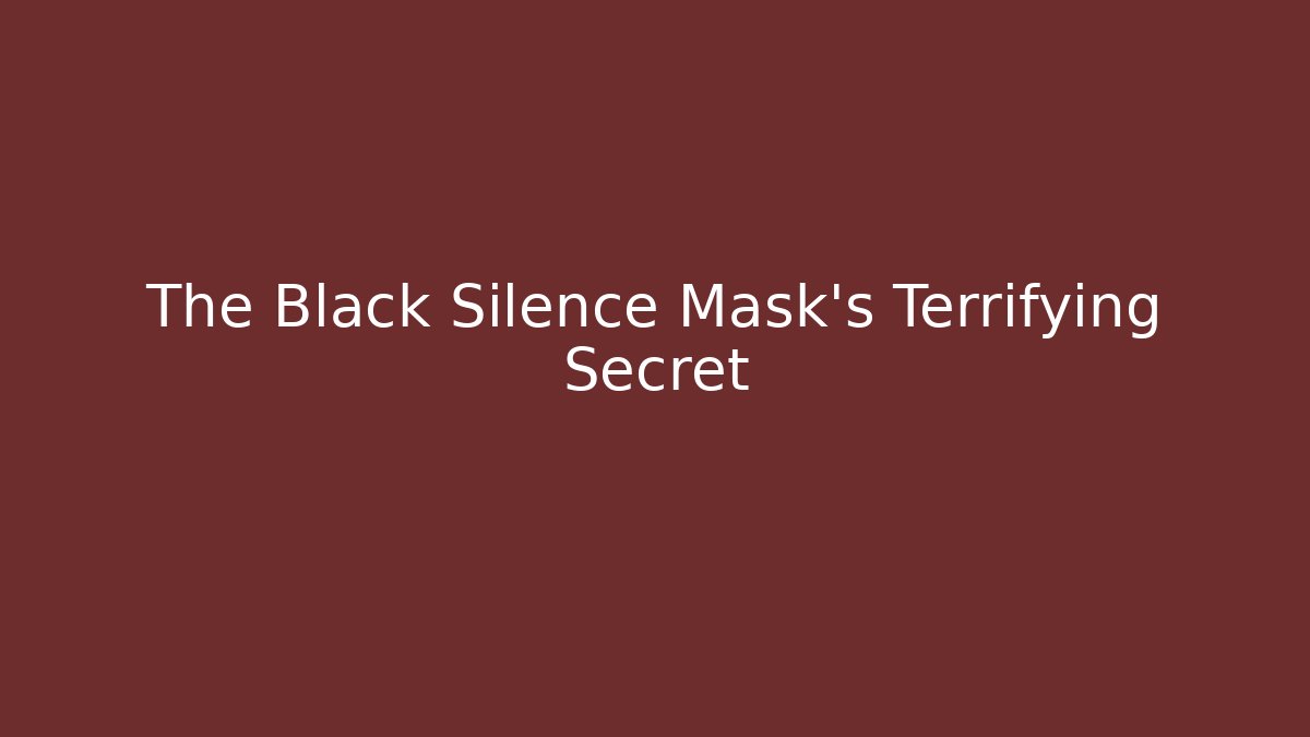 The Black Silence Mask's Terrifying Secret - Vintage E-Juice