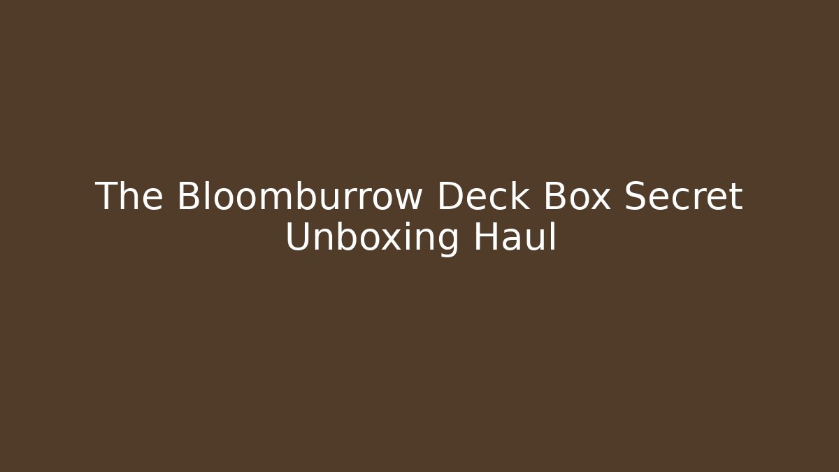 The Bloomburrow Deck Box Secret Unboxing Haul