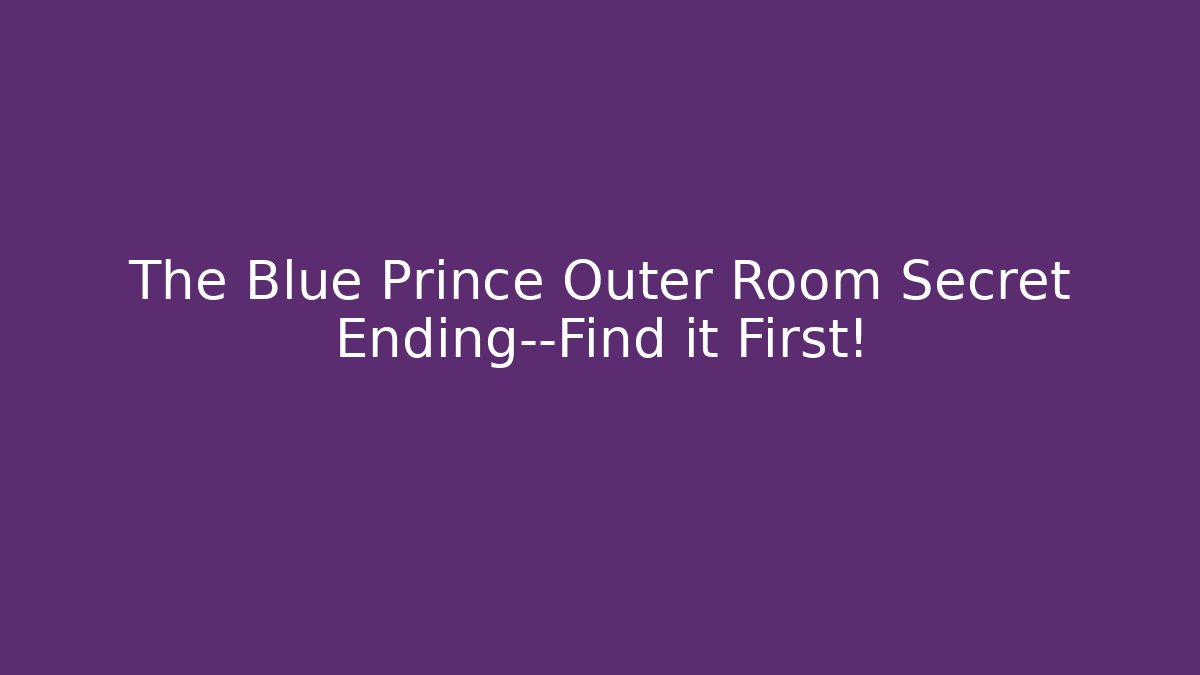 The Blue Prince Outer Room Secret Ending—Find it First!