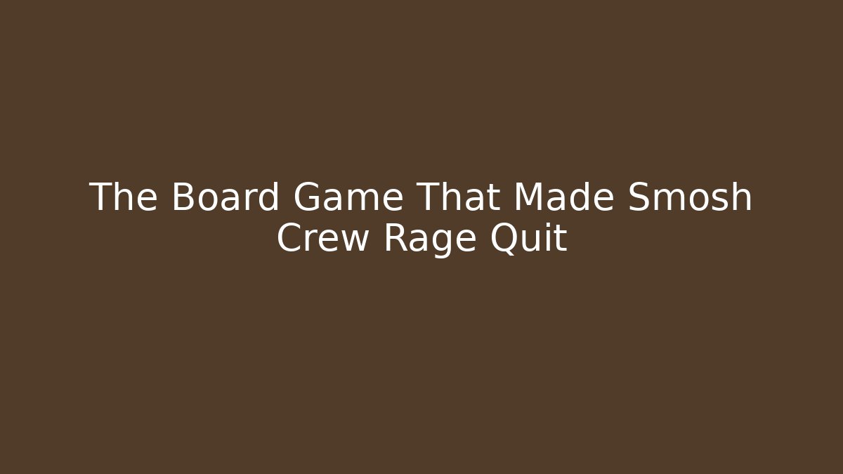 The Board Game That Made Smosh Crew Rage Quit