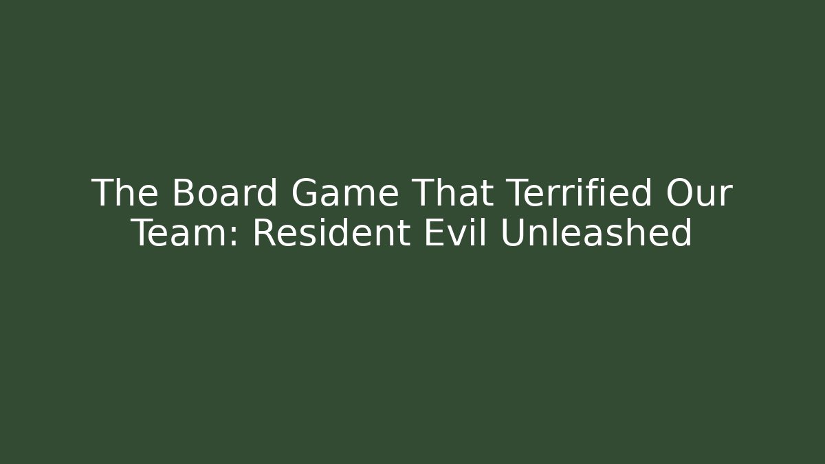 The Board Game That Terrified Our Team: Resident Evil Unleashed