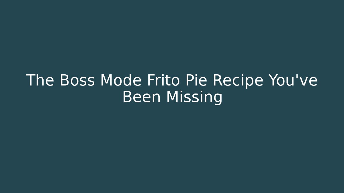 The Boss Mode Frito Pie Recipe You’ve Been Missing