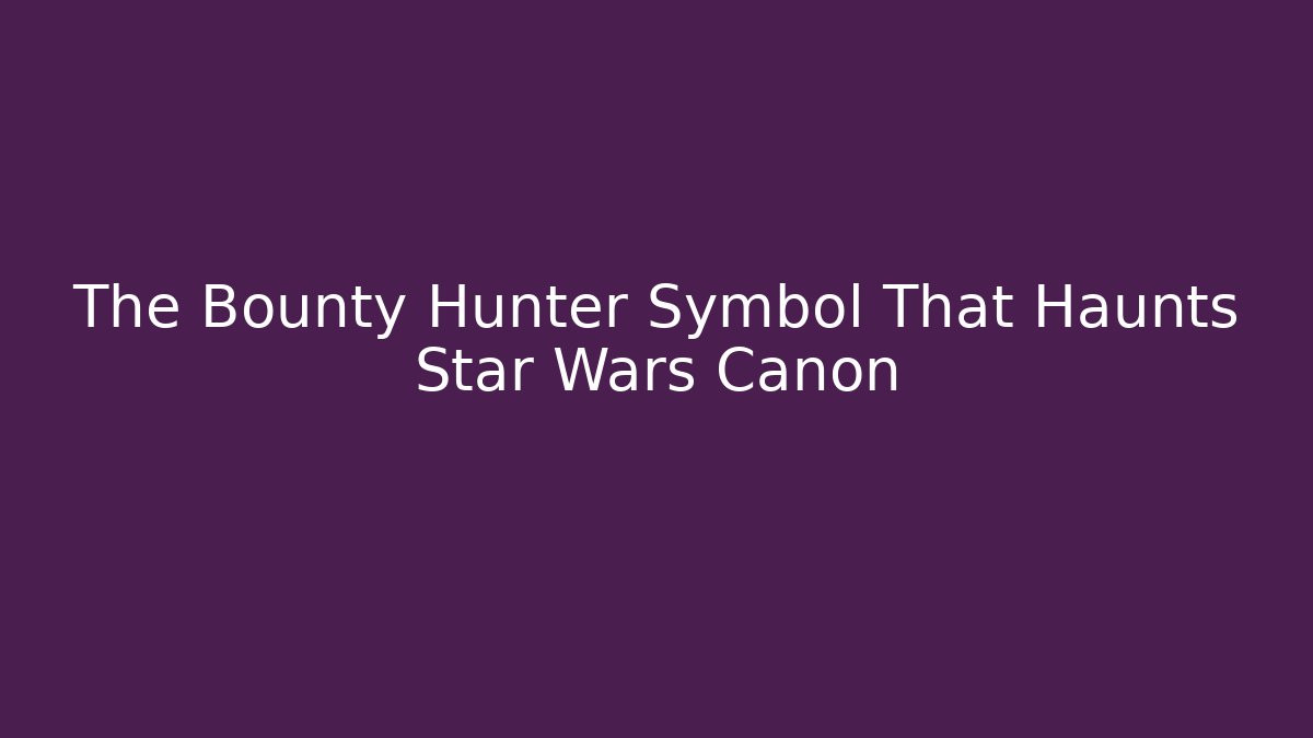 The Bounty Hunter Symbol That Haunts Star Wars Canon