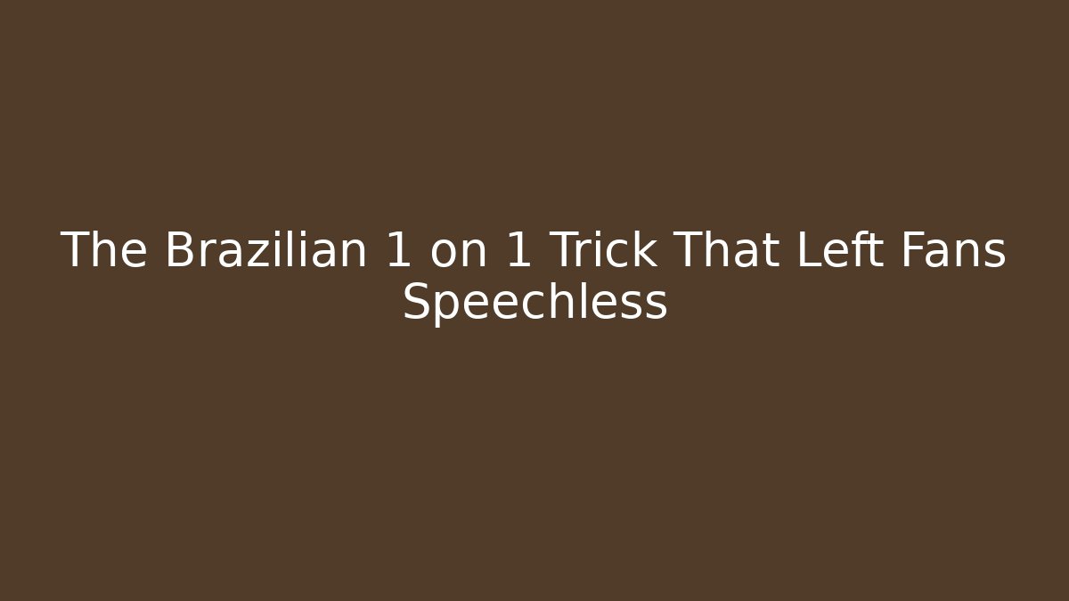 The Brazilian 1 on 1 Trick That Left Fans Speechless
