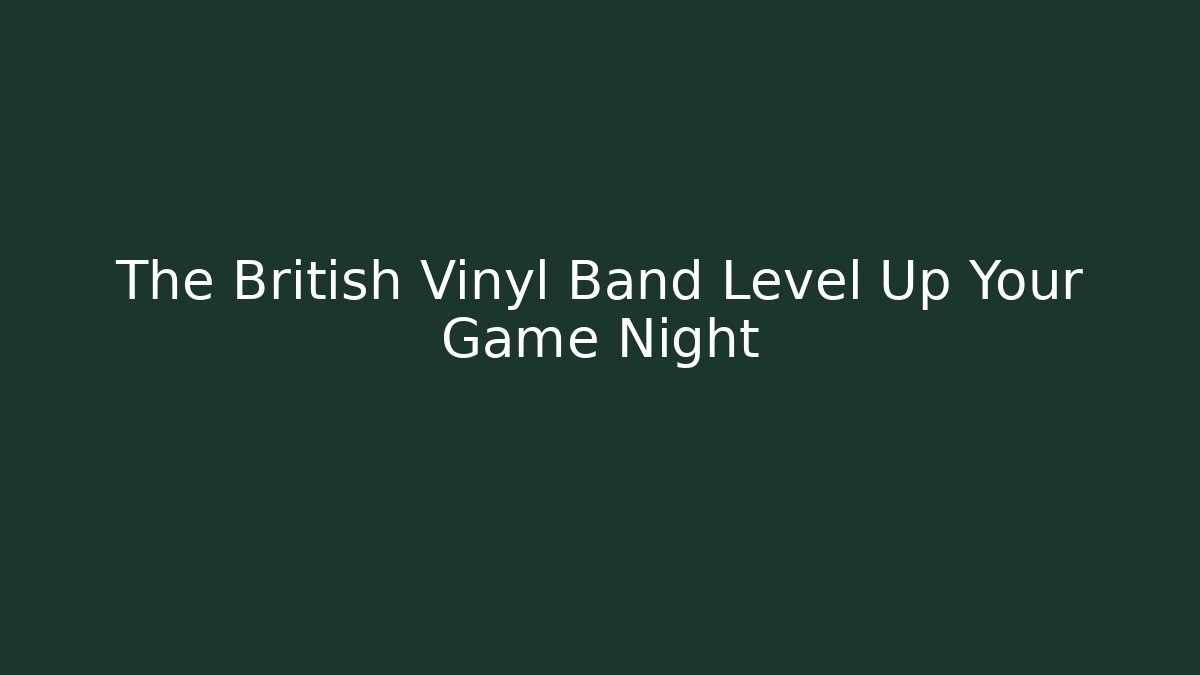 The British Vinyl Band Level Up Your Game Night - Vintage E-Juice