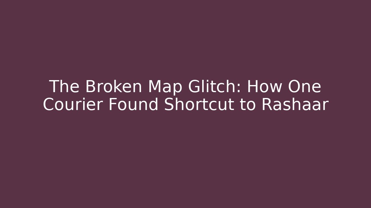 The Broken Map Glitch: How One Courier Found Shortcut to Rashaar
