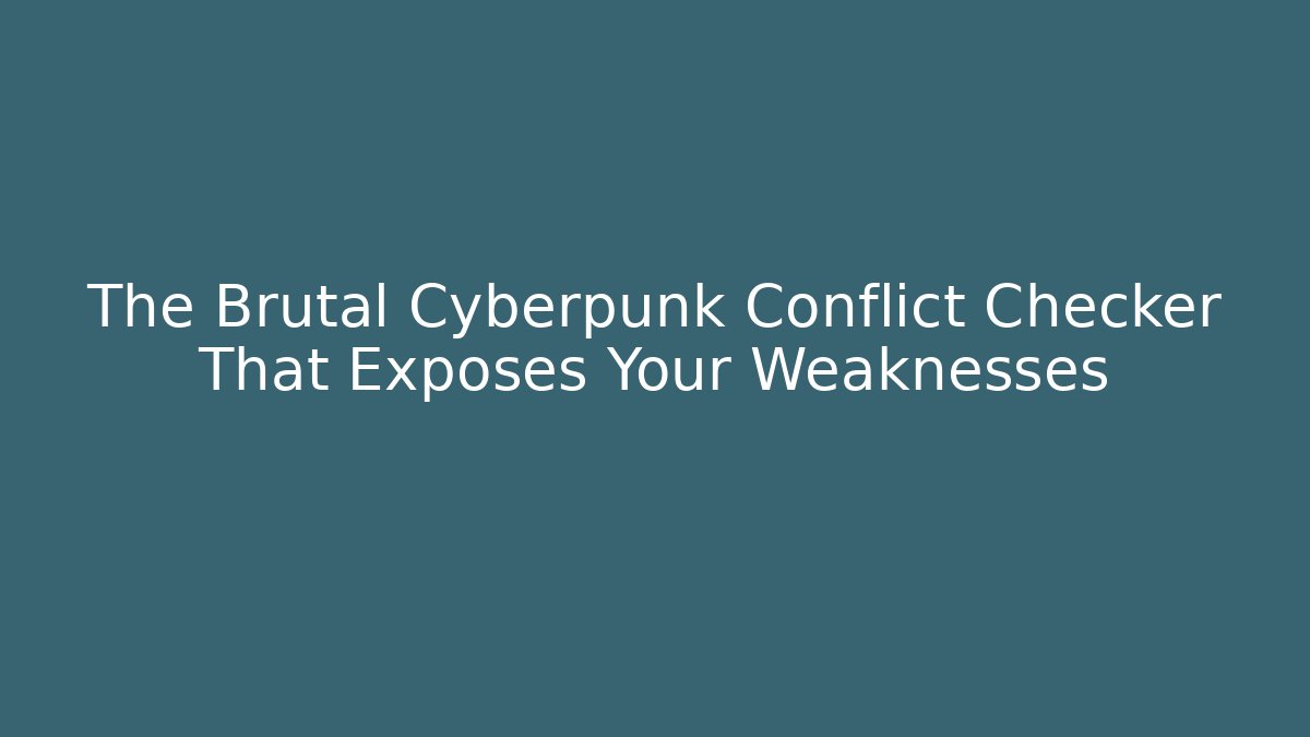 The Brutal Cyberpunk Conflict Checker That Exposes Your Weaknesses - Vintage E-Juice