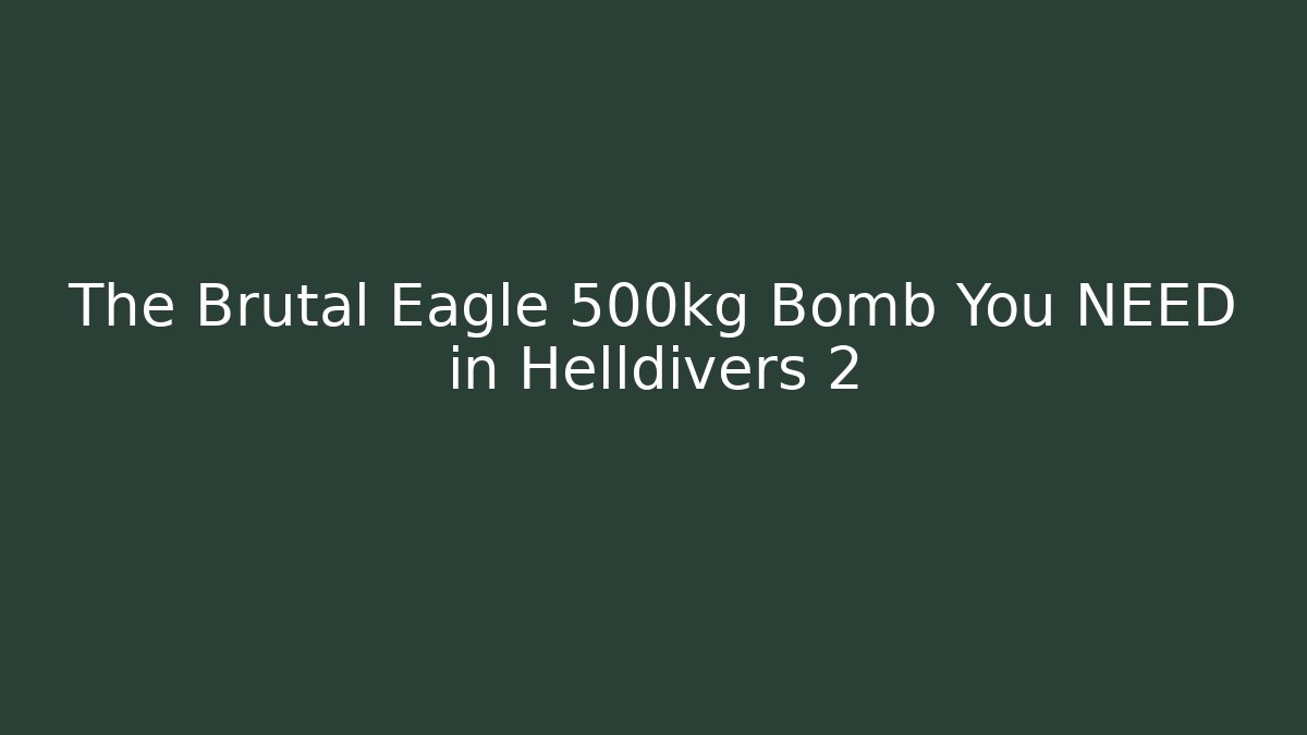 The Brutal Eagle 500kg Bomb You NEED in Helldivers 2
