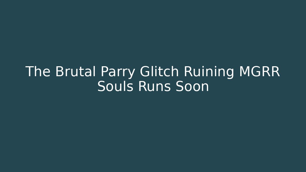 The Brutal Parry Glitch Ruining MGRR Souls Runs Soon