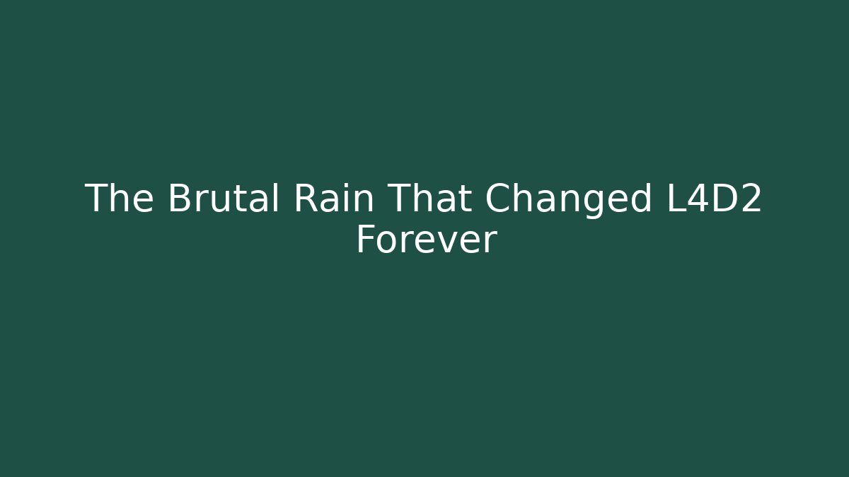 The Brutal Rain That Changed L4D2 Forever